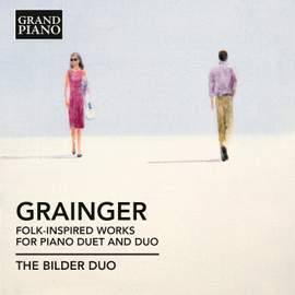 Grainger: Folk-Inspired Works for Piano Duet and Duo