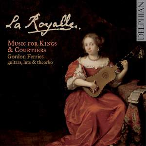 La Royalle: Music for French Kings & Courtiers