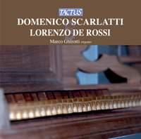 Domenico Scarlatti & Lorenzo de Rossi: Opere per organo