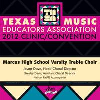 2012 Texas Music Educators Association (TMEA): Marcus High School Varsity Treble Choir