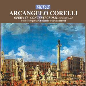 Corelli: Opera VI - Concerti Grossi Op. 6 Nos. 7-12