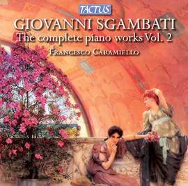 Giovanni Sgambati: Complete Piano Works, Vol. 2