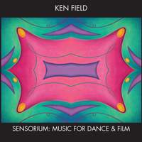 Ken Field: Sensorium - Music for Dance and Film
