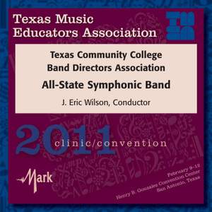 2011 Texas Music Educators Association (TMEA): Texas Community College Band Directors Association (TCCBDA) All-State Symphonic Band
