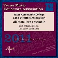 2011 Texas Music Educators Association (TMEA): Texas Community College Band Directors Association (TCCBDA) All-State Jazz Ensemble