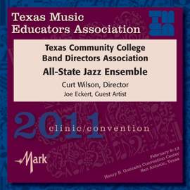 2011 Texas Music Educators Association (TMEA): Texas Community College Band Directors Association (TCCBDA) All-State Jazz Ensemble