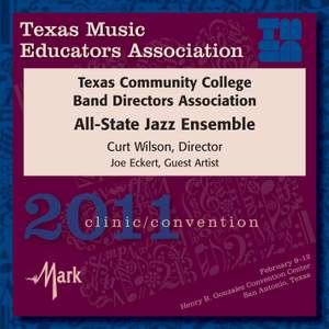 2011 Texas Music Educators Association (TMEA): Texas Community College Band Directors Association (TCCBDA) All-State Jazz Ensemble