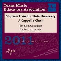 2011 Texas Music Educators Association (TMEA): Stephen F. Austin State University A Cappella Choir
