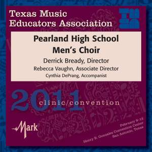 2011 Texas Music Educators Association (TMEA): Pearland High School Men’s Choir