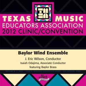 2012 Texas Music Educators Association (TMEA): Baylor Wind Ensemble