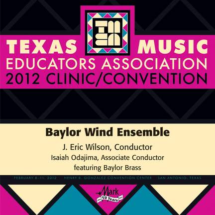 2012 Texas Music Educators Association (TMEA): Baylor Wind Ensemble