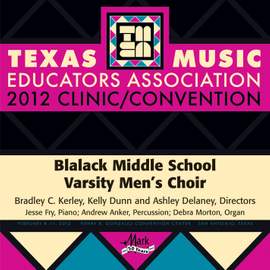 2012 Texas Music Educators Association (TMEA): Blalack Middle School Varsity Men's Choir