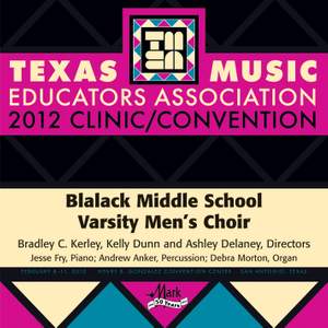 2012 Texas Music Educators Association (TMEA): Blalack Middle School Varsity Men's Choir