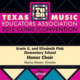 2012 Texas Music Educators Association (TMEA): Erwin G. and Elisabeth Pink Elementary School Honor Choir