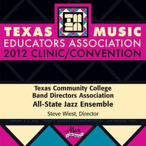 2012 Texas Music Educators Association (TMEA): Texas Community College Band Directors Association (TCCBDA) All-State Jazz Ensemble