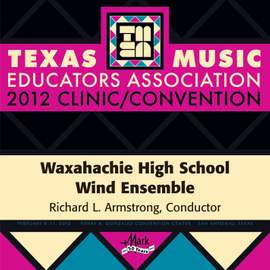 2012 Texas Music Educators Association (TMEA): Waxahachie High School Wind Ensemble