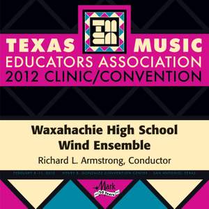 2012 Texas Music Educators Association (TMEA): Waxahachie High School Wind Ensemble
