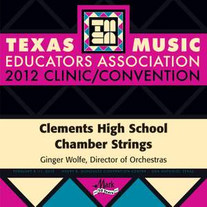 2012 Texas Music Educators Association (TMEA): Clements High School Chamber Strings