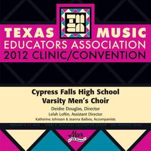 2012 Texas Music Educators Association (TMEA): Cypress Falls High School Varsity Men’s Choir