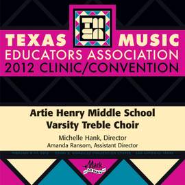 2012 Texas Music Educators Association (TMEA): Artie Henry Middle School Varsity Treble Choir