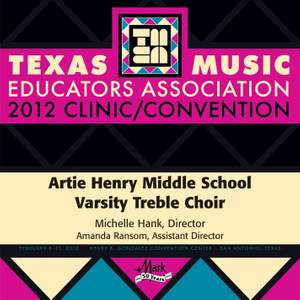 2012 Texas Music Educators Association (TMEA): Artie Henry Middle School Varsity Treble Choir Product Image