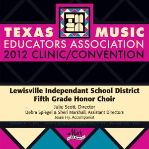 2012 Texas Music Educators Association (TMEA): Lewisville Independent School District Fifth Grade Honor Choir