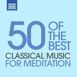 Classical Music for Meditation - 50 of the Best