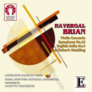 Havergal Brian: Symphony No. 13 & Violin Concerto