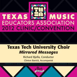 2012 Texas Music Educators Association (TMEA): Texas Tech University Choir (Mirrored Messages)