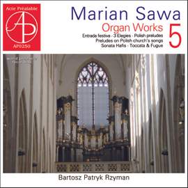 Marian Sawa: Organ Works Volume 5
