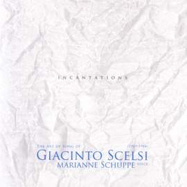 The Art Song Of Giacinto Scelsi: Incantations