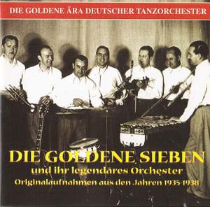 The Golden Era of the German Dance Orchestra: Goldene Sieben Orchestra (1935-1938)