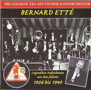 The Golden Era of the German Dance Orchestra: Bernard Ette Orchestra (1926-1940)