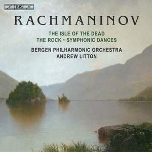 Rachmaninov: Symphonic Dances, The Isle of the Dead & The Rock