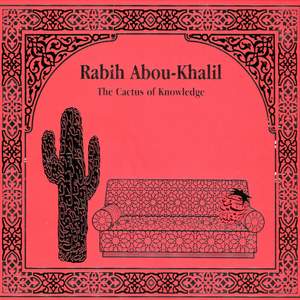 Abou-Khalil, Rabih: Cactus of Knowledge (The)