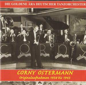 The Golden Era of the German Dance Orchestra: Corny Ostermann (1938-1943)