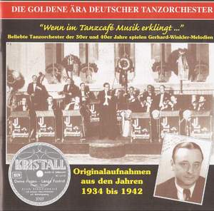 The Golden Era of the German Dance Orchestra: Wenn im Tanzcafe Musik erklingt (1934-1942)