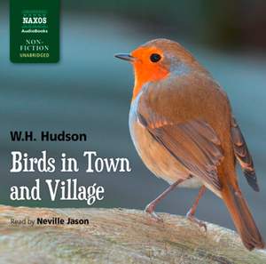 WH Hudson: Birds in Town and Village (unabridged)