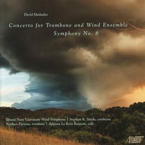 David Maslanka: Trombone Concerto & Symphony No. 8