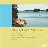 Wheelock, D.: Piano Variations / 10 Bagatelles / Music for Seven Players / Soliloquy