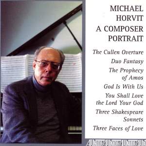 Horvit, M.: The Cullen Overture / Duo Fantasy / The Prophecy of Amos / 3 Shakespeare Sonnets (A Composer Portrait)