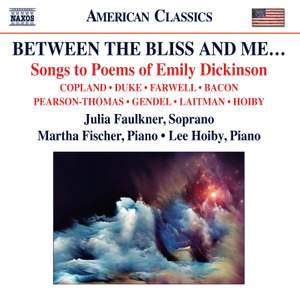 Between The Bliss And Me Songs To Poems Of Emily Dickinson Naxos 8559731 Cd Or Download Presto Classical