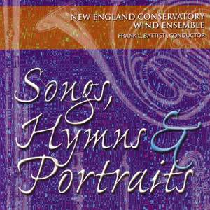 New England Conservatory Wind Ensemble: Songs, Hymns, Portraits