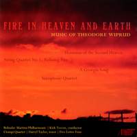 Fire in Heaven and Earth - Music of Theodore Wiprud