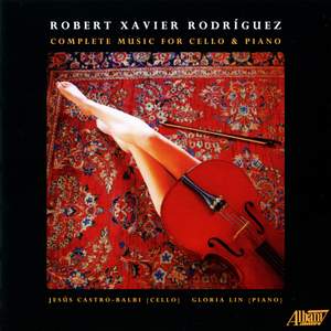 Robert Xavier Rodriguez: Complete music for Cello & Piano