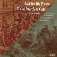 Curtis-Smith: Gold are my Flowers - A Civil War