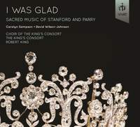I was glad: Sacred Music by Stanford & Parry