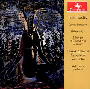Rodby: Second Symphony, Rilkegesangen & Music for A Cinema Noir Sequence