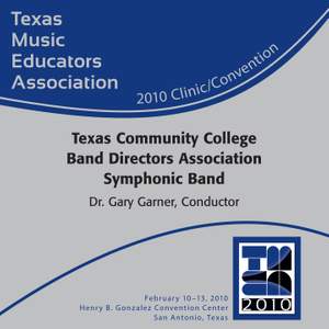 2010 Texas Music Educators Association (TMEA): Texas Community College Band Directors Association (TCCBDA) All-State Symphonic Band