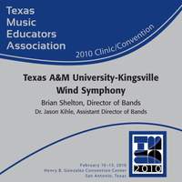 2010 Texas Music Educators Association (TMEA): Texas A&M University-Kingsville Wind Symphony